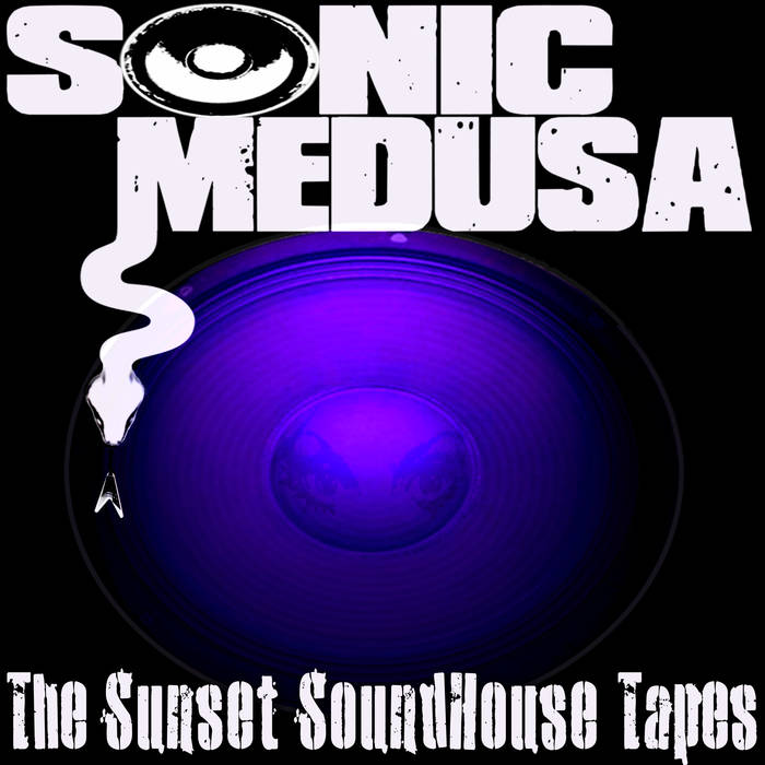 Sonic Medusa - The Sunset SoundHouse Tapes - Download (2015)